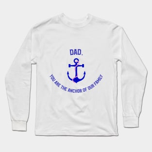 Dad, You Are The Anchor of Our Family Long Sleeve T-Shirt